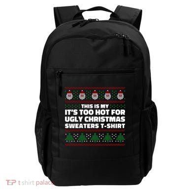 Funny This Is My It's Too Hot For Ugly Christmas Sweaters Backpack