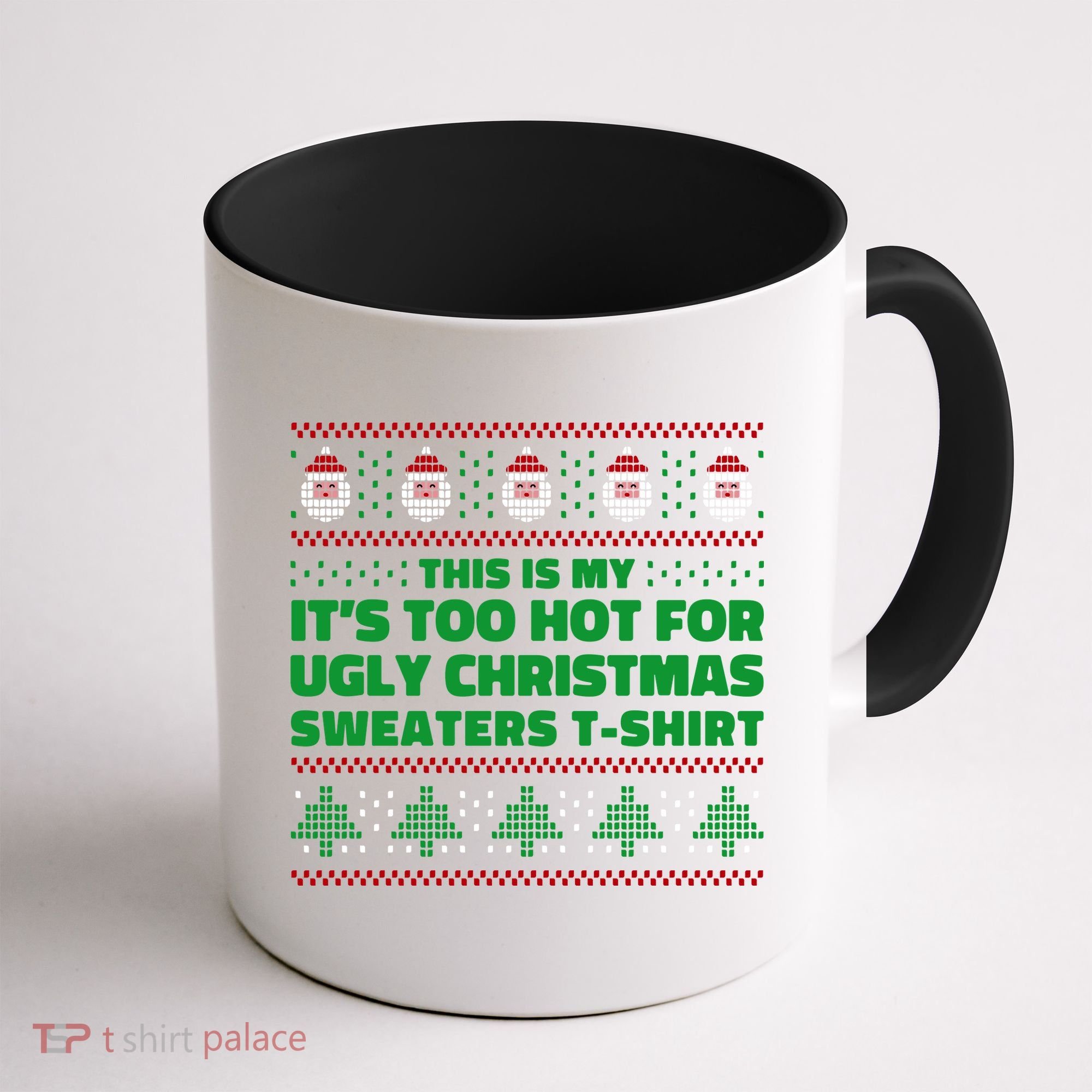 Funny This Is My It's Too Hot For Ugly Christmas Sweaters Coffee Mug