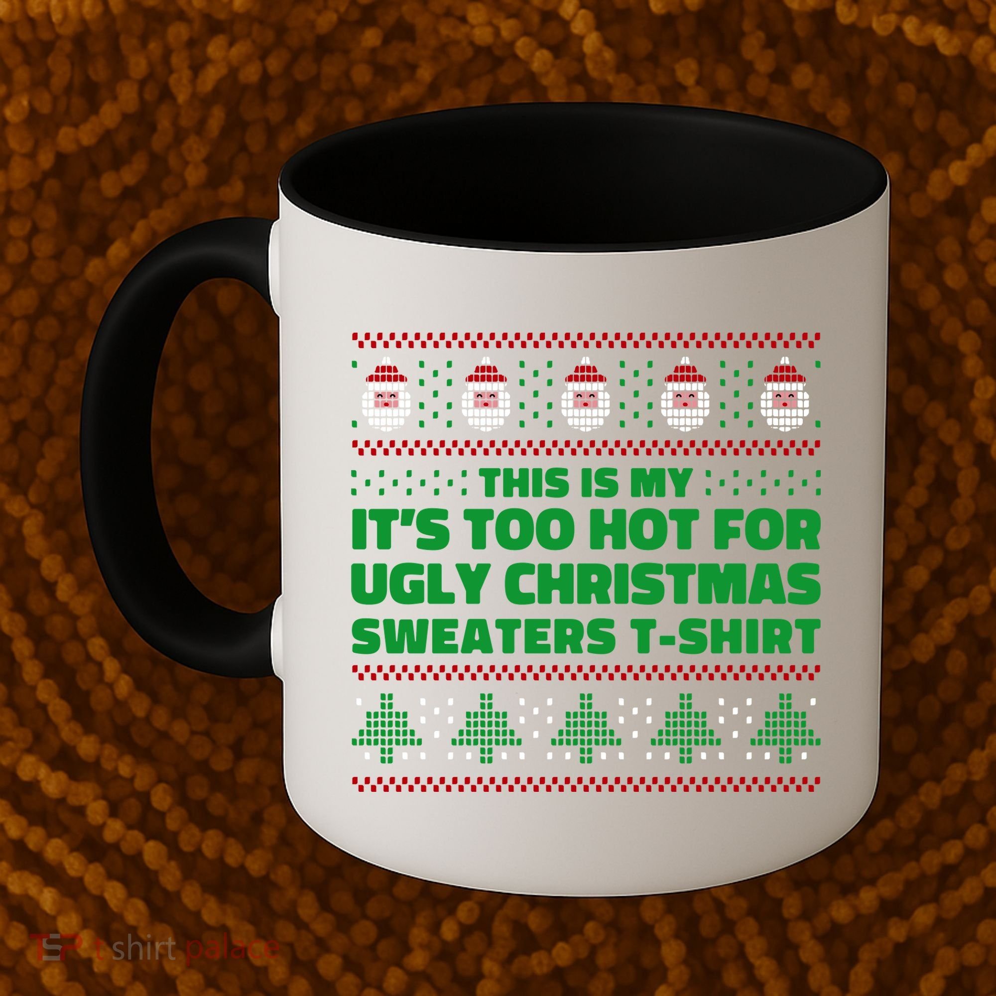 Funny This Is My It's Too Hot For Ugly Christmas Sweaters Coffee Mug