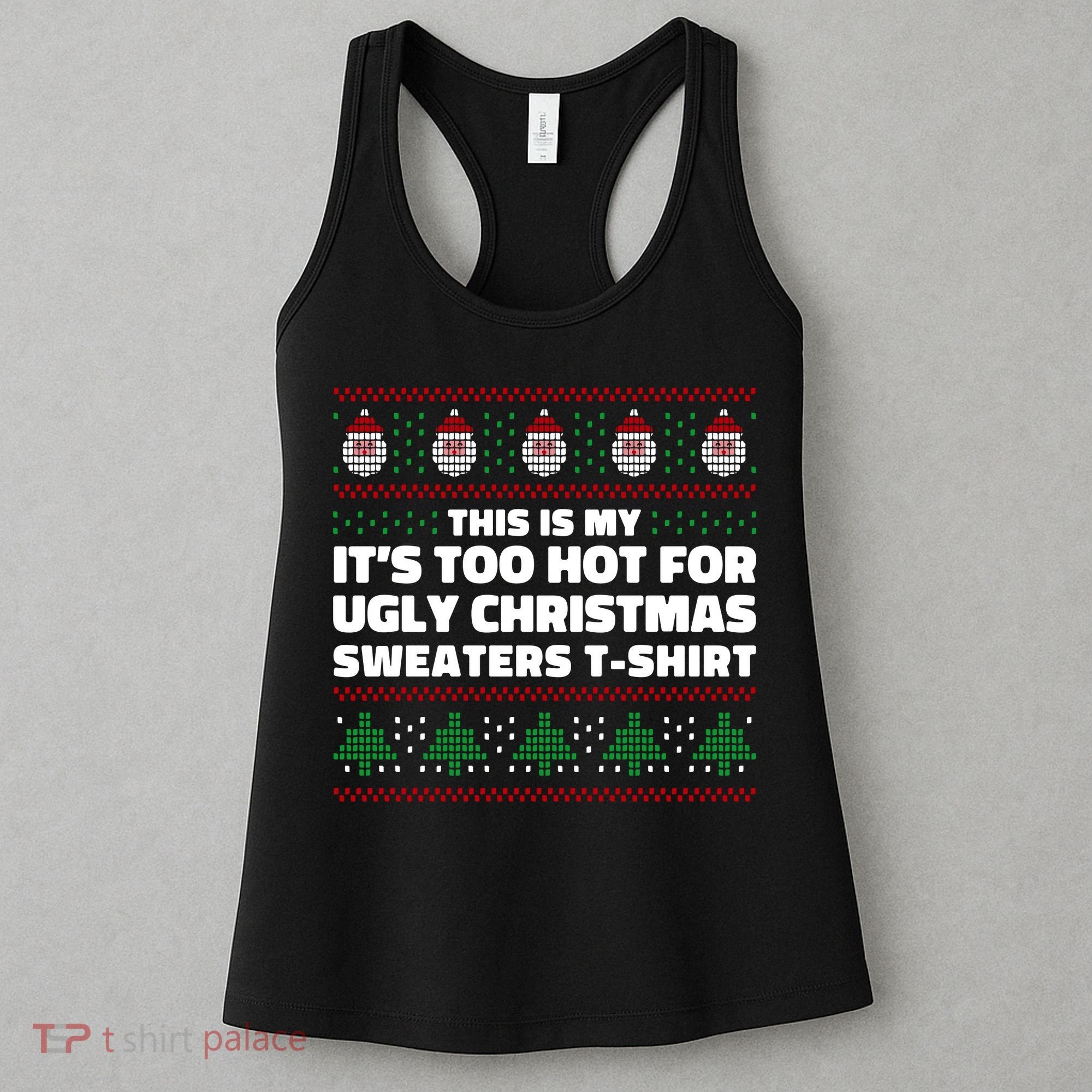 Funny This Is My It's Too Hot For Ugly Christmas Sweaters Women's Tank Top
