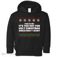 Funny This Is My It's Too Hot For Ugly Christmas Sweaters Toddler Hoodie thumb 0