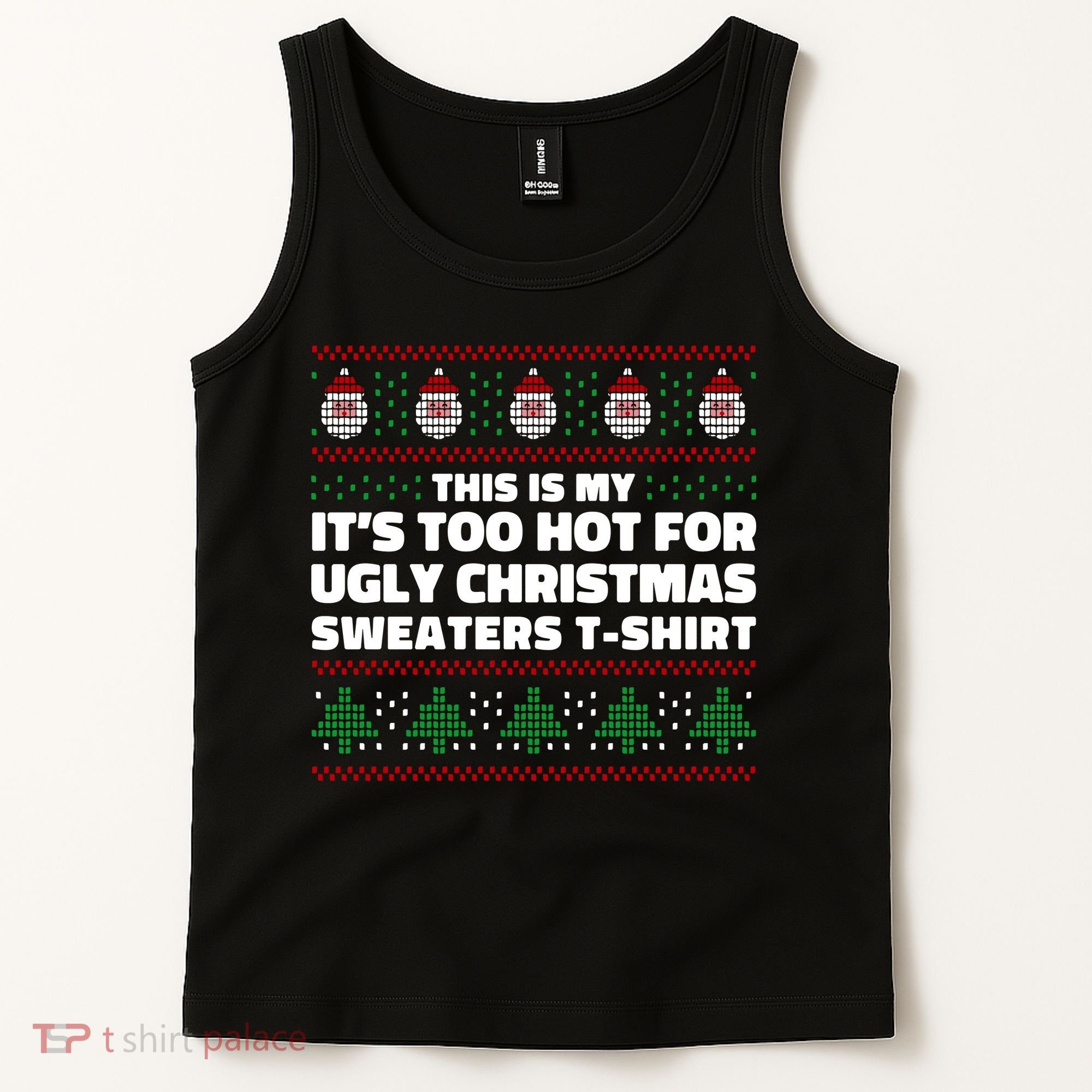 Funny This Is My It's Too Hot For Ugly Christmas Sweaters Tank Top