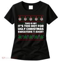 Funny This Is My It's Too Hot For Ugly Christmas Sweaters Women's T-Shirt thumb 0
