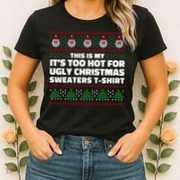 Funny This Is My It's Too Hot For Ugly Christmas Sweaters Women's T-Shirt thumb 2