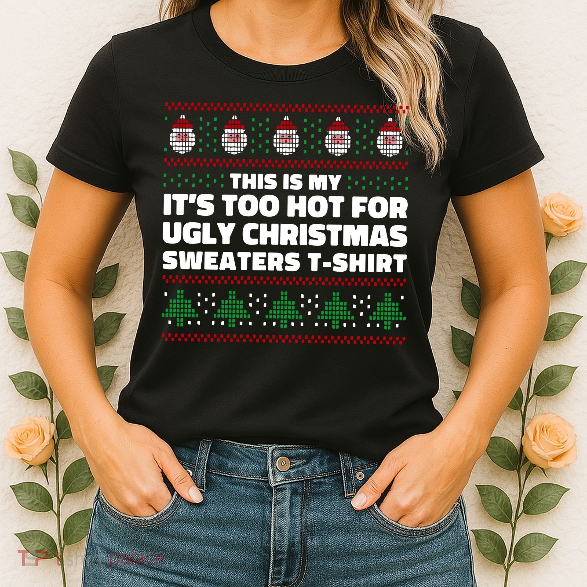 Funny This Is My It's Too Hot For Ugly Christmas Sweaters Women's T-Shirt