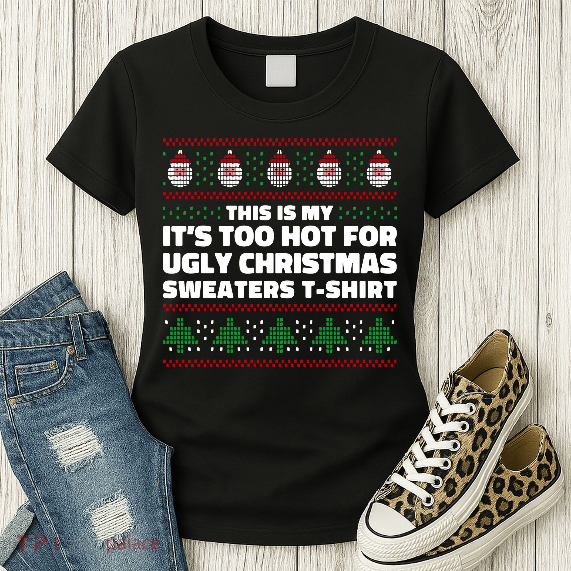 Funny This Is My It's Too Hot For Ugly Christmas Sweaters Women's T-Shirt