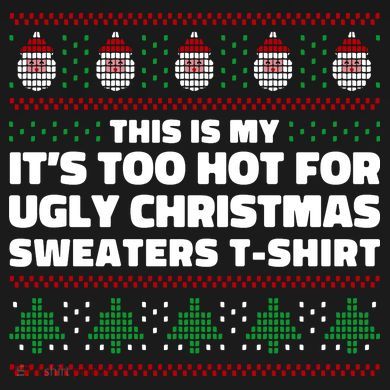 Funny This Is My It's Too Hot For Ugly Christmas Sweaters Women's T-Shirt
