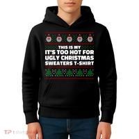 Funny This Is My It's Too Hot For Ugly Christmas Sweaters Kids Hoodie thumb 4