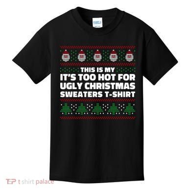 Funny This Is My It's Too Hot For Ugly Christmas Sweaters Kids T-Shirt