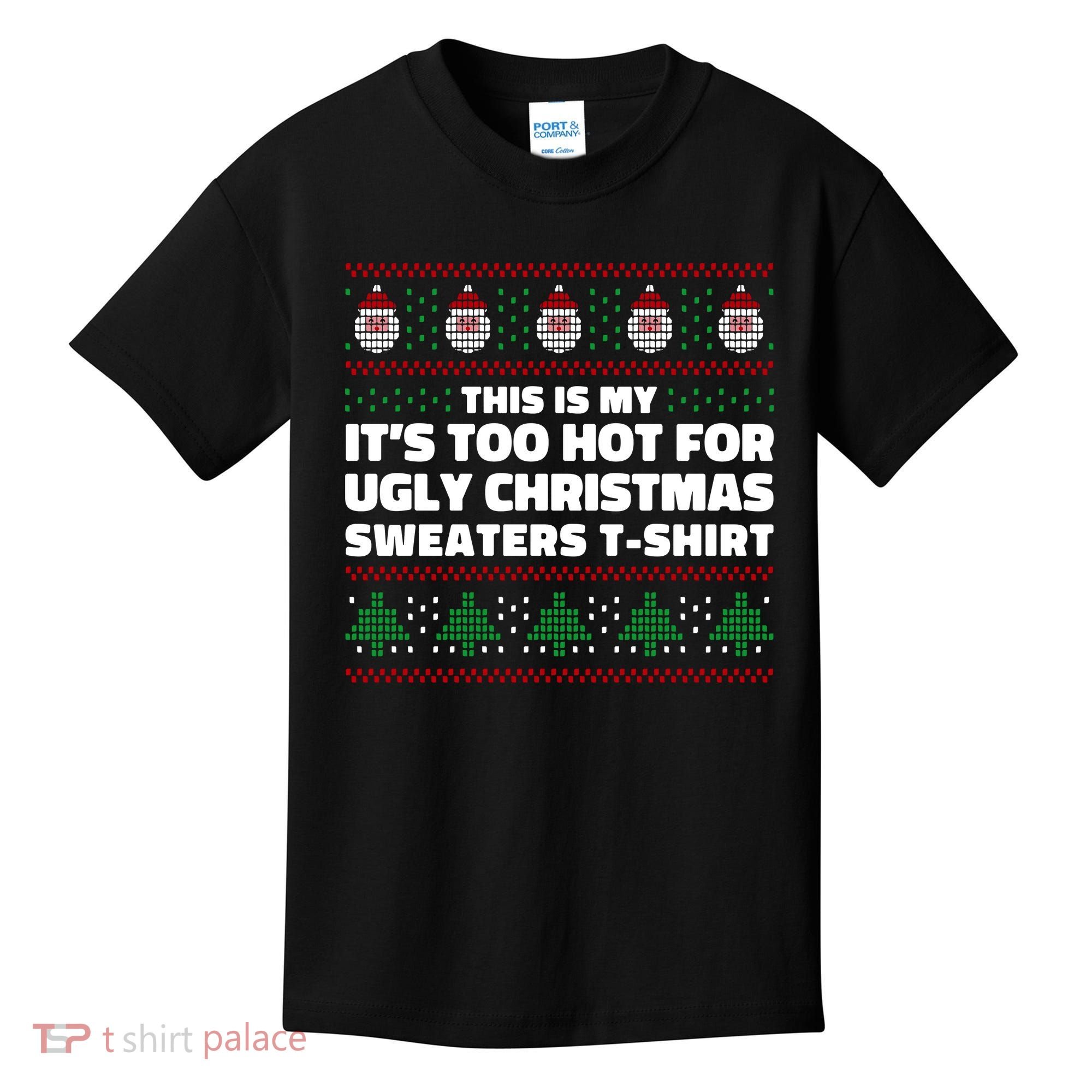 Funny This Is My It's Too Hot For Ugly Christmas Sweaters Kids T-Shirt