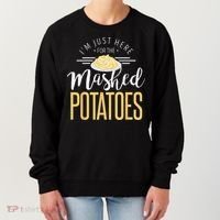 Funny Thanksgiving Im Just Here For The Mashed Potato Women's Sweatshirt thumb 0