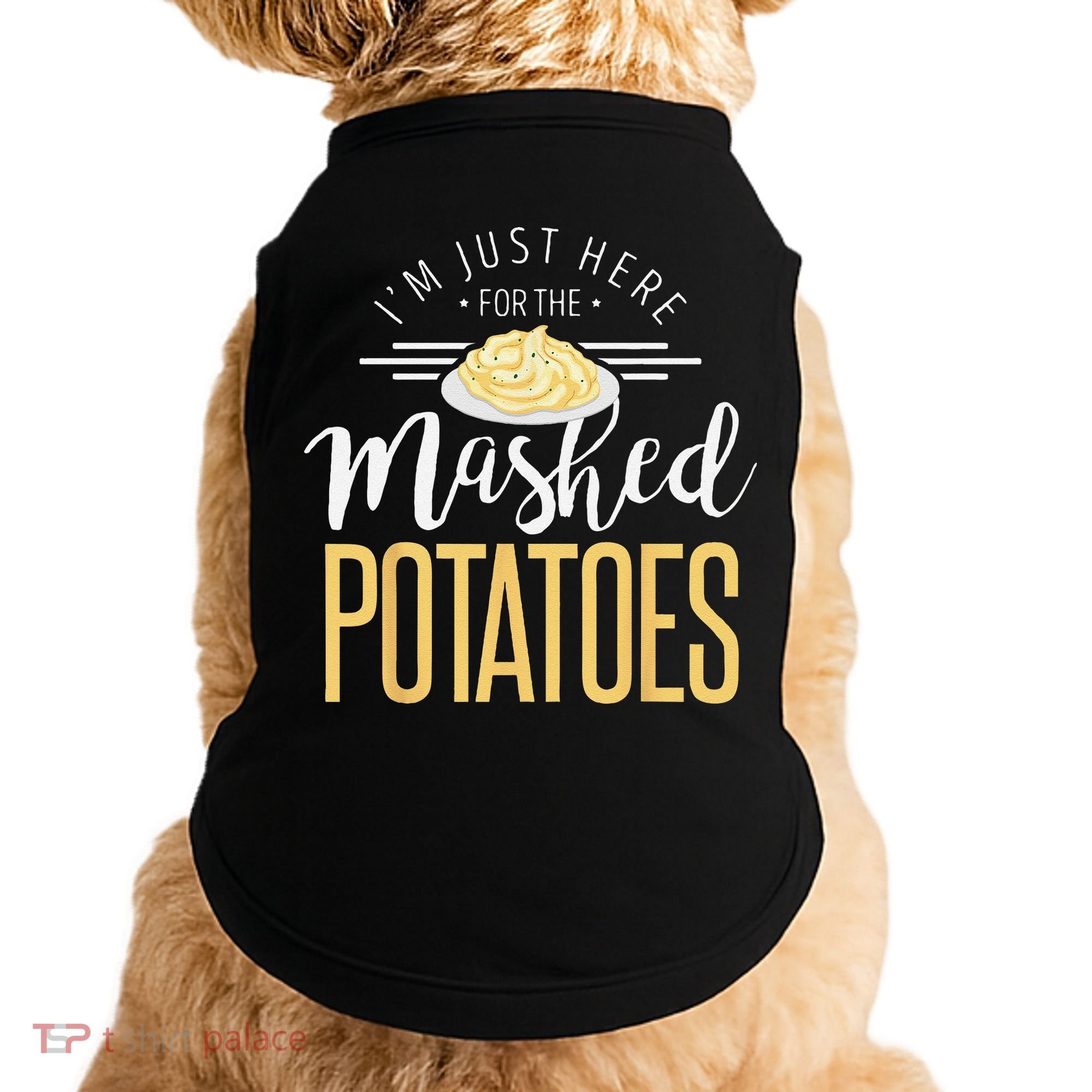 Funny Thanksgiving Im Just Here For The Mashed Potato Doggie Tank