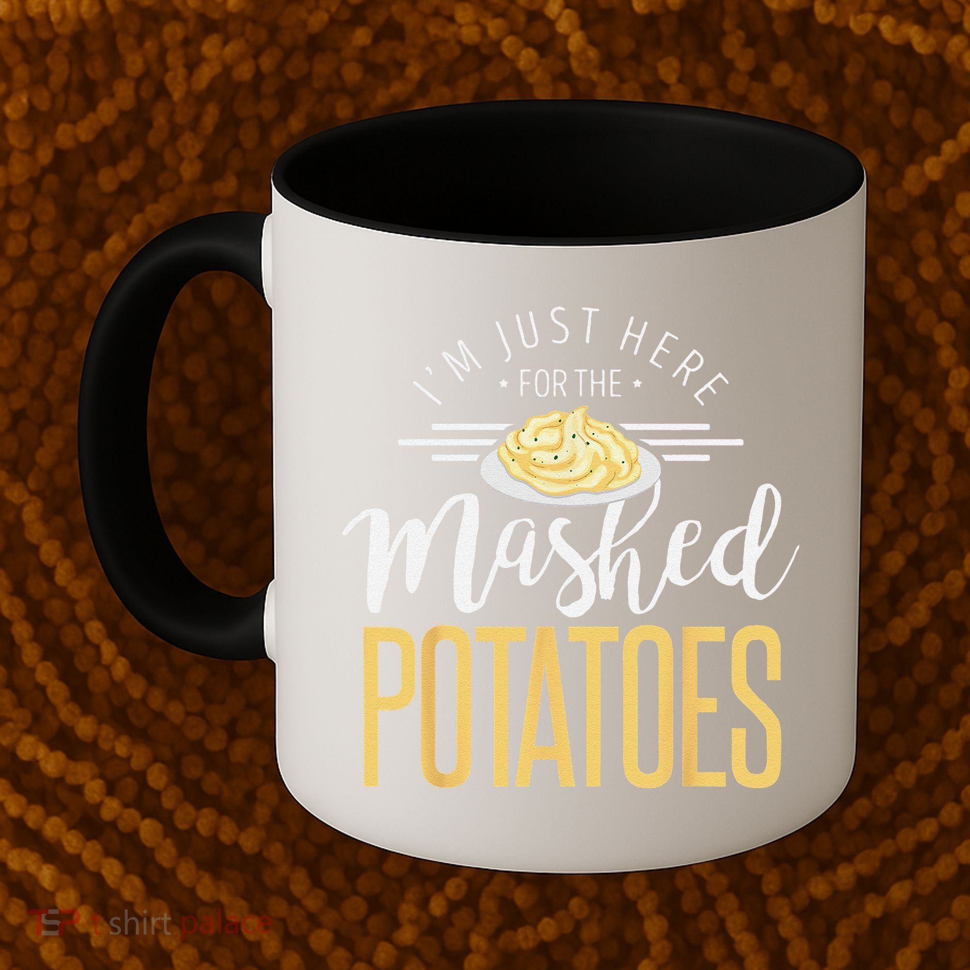 Funny Thanksgiving Im Just Here For The Mashed Potato Coffee Mug