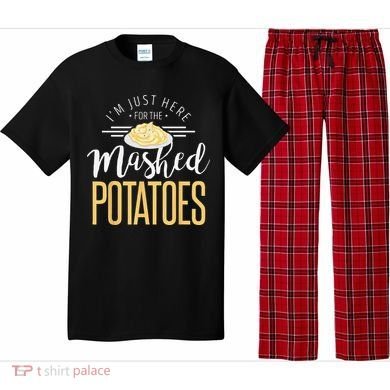 Funny Thanksgiving Im Just Here For The Mashed Potato Pajama Set