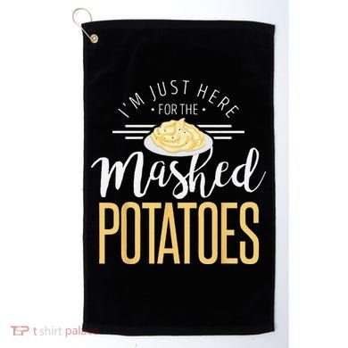 Funny Thanksgiving Im Just Here For The Mashed Potato Golf Towel