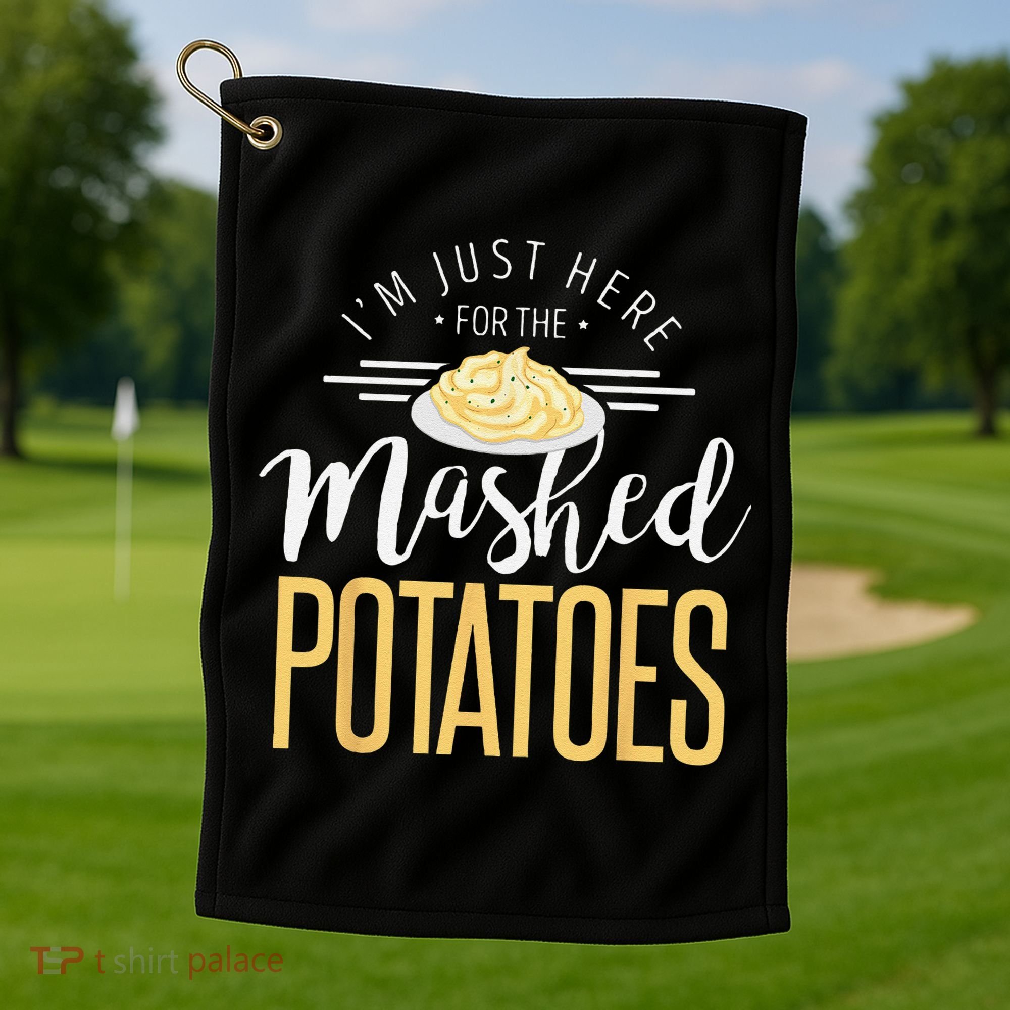 Funny Thanksgiving Im Just Here For The Mashed Potato Golf Towel