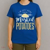 Funny Thanksgiving Im Just Here For The Mashed Potato T-Shirt thumb 4