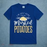 Funny Thanksgiving Im Just Here For The Mashed Potato T-Shirt thumb 5