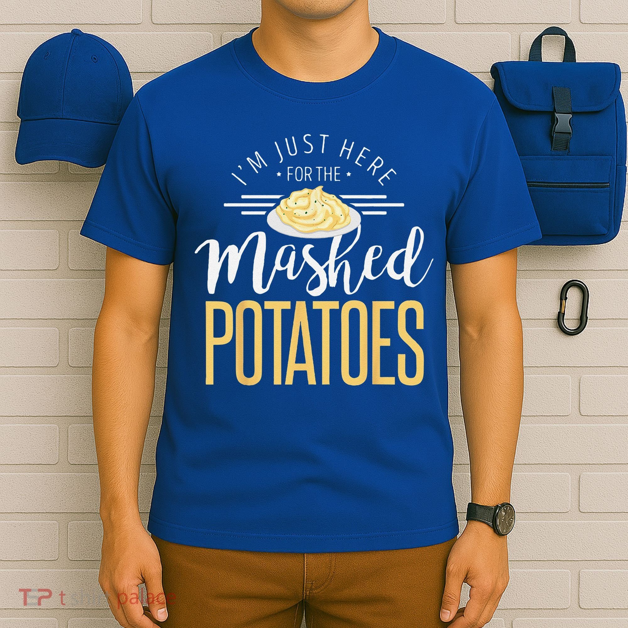 Funny Thanksgiving Im Just Here For The Mashed Potato T-Shirt