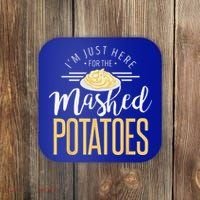 Funny Thanksgiving Im Just Here For The Mashed Potato Coaster thumb 0