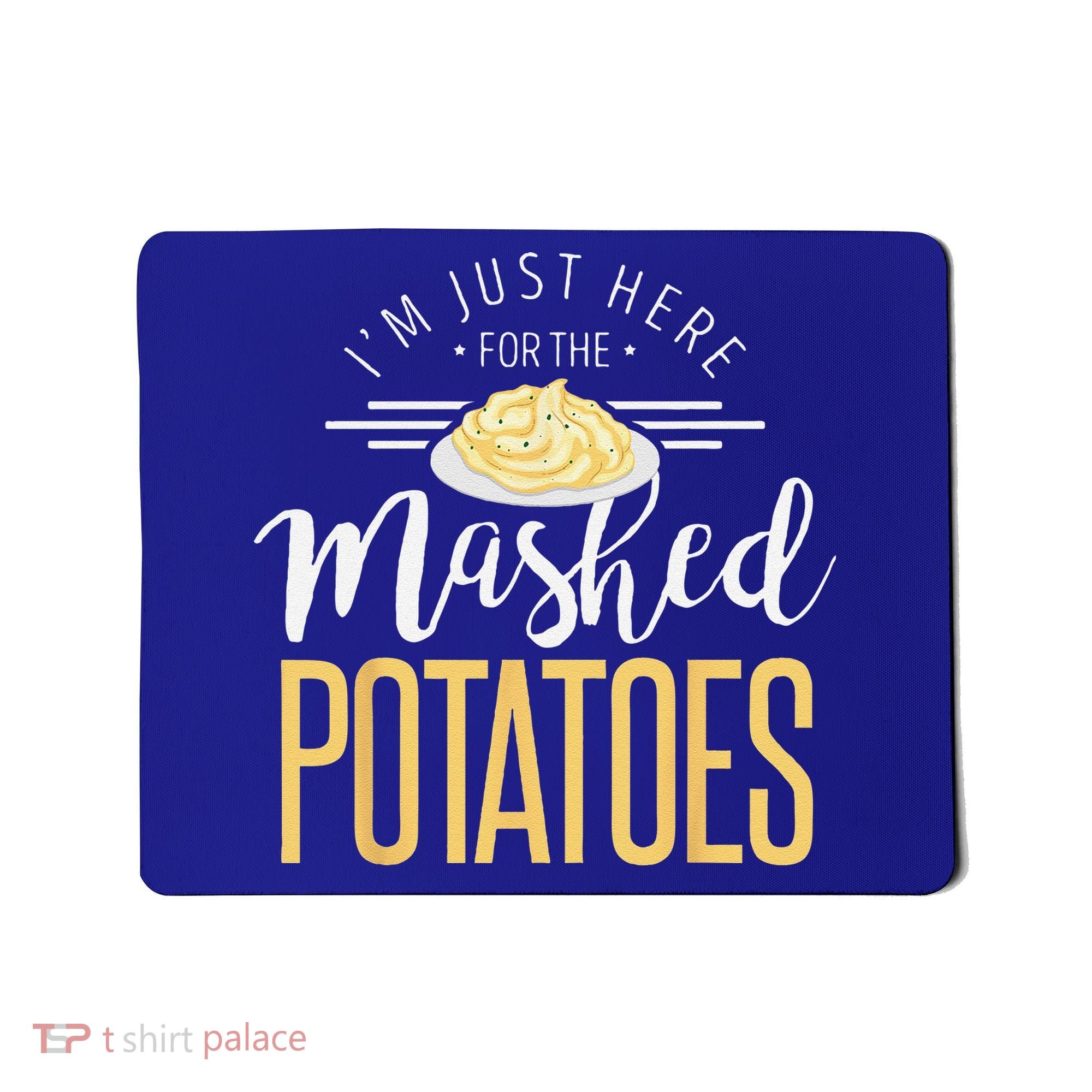 Funny Thanksgiving Im Just Here For The Mashed Potato Mousepad