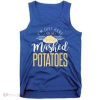 Funny Thanksgiving Im Just Here For The Mashed Potato Tank Top thumb 0