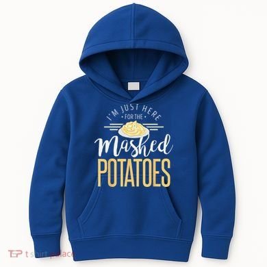 Funny Thanksgiving Im Just Here For The Mashed Potato Kids Hoodie