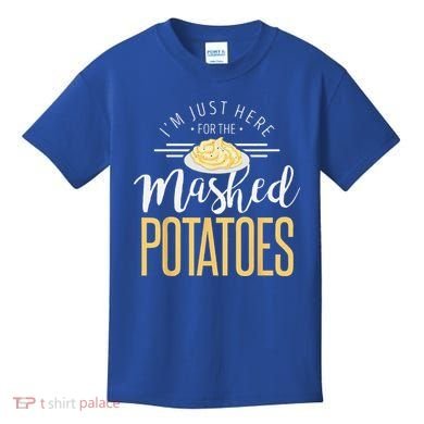 Funny Thanksgiving Im Just Here For The Mashed Potato Kids T-Shirt