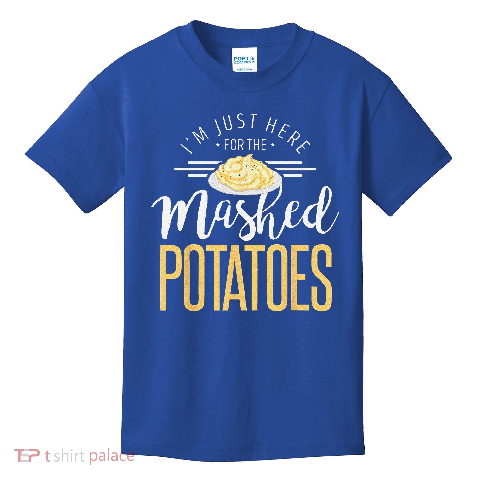 Funny Thanksgiving Im Just Here For The Mashed Potato Kids T-Shirt