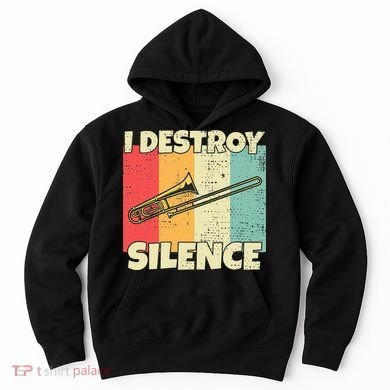 Funny Trombone Instrument I Destroy Silence For Trombone Hoodie