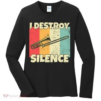 Funny Trombone Instrument I Destroy Silence For Trombone Women's Long Sleeve Shirt