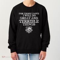 For Those I Love I Will Do Great And Terrible Things Women's Sweatshirt thumb 0