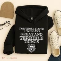 For Those I Love I Will Do Great And Terrible Things Hoodie thumb 4