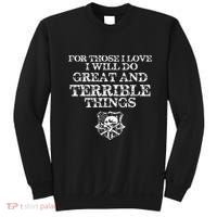 For Those I Love I Will Do Great And Terrible Things Sweatshirt thumb 0