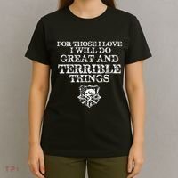 For Those I Love I Will Do Great And Terrible Things T-Shirt thumb 4