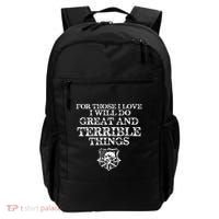 For Those I Love I Will Do Great And Terrible Things Backpack thumb 0
