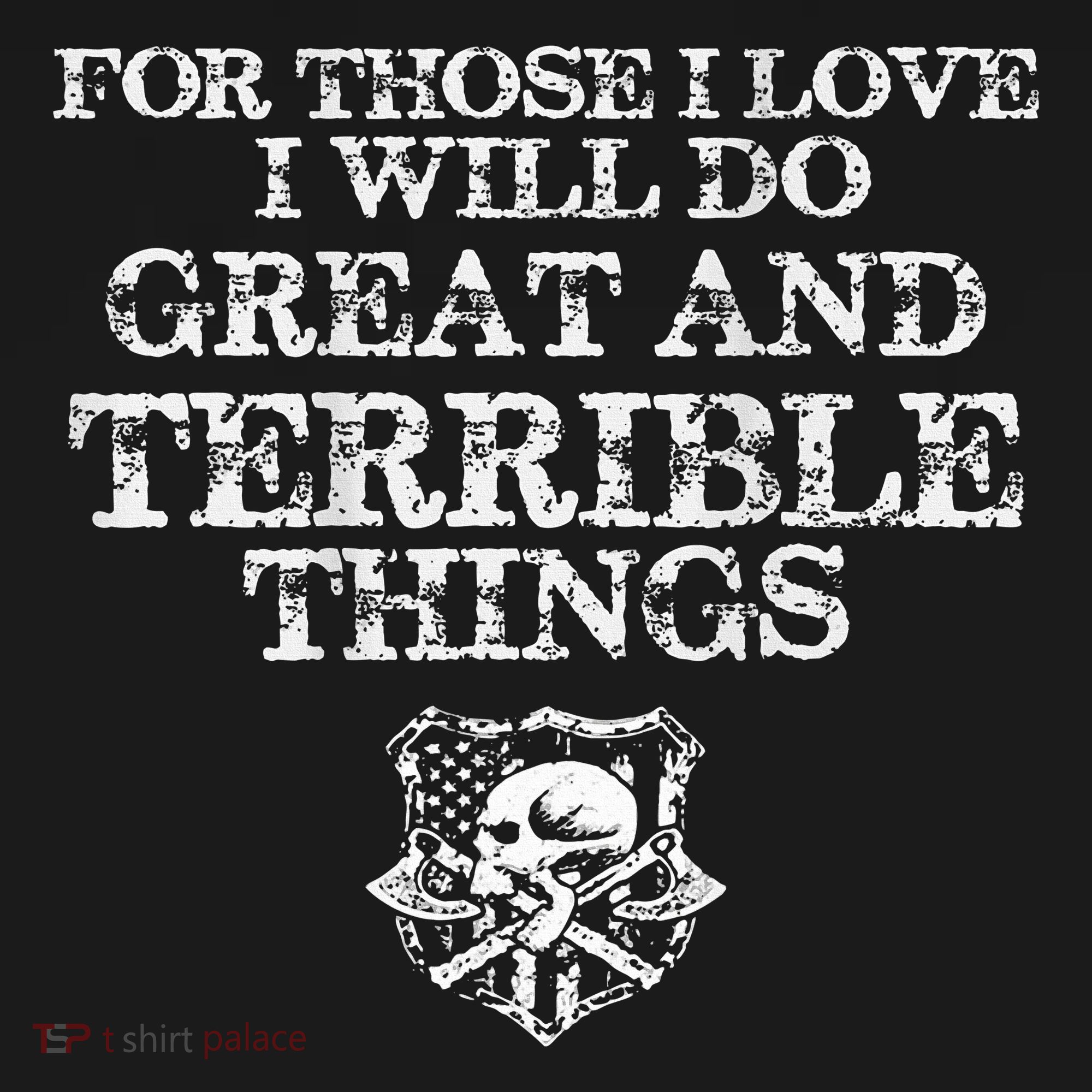 For Those I Love I Will Do Great And Terrible Things Button