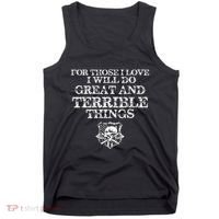 For Those I Love I Will Do Great And Terrible Things Tank Top thumb 0