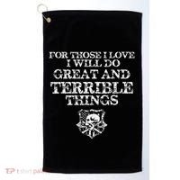 For Those I Love I Will Do Great And Terrible Things Golf Towel thumb 0