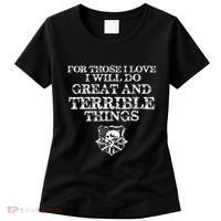 For Those I Love I Will Do Great And Terrible Things Women's T-Shirt thumb 0