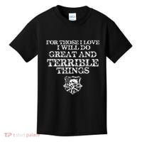 For Those I Love I Will Do Great And Terrible Things Kids T-Shirt thumb 0
