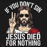 Funny Theology If You DonT Sin Jesus Died For Nothing Apron thumb 3