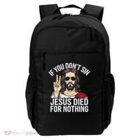 Funny Theology If You DonT Sin Jesus Died For Nothing Backpack thumb 0