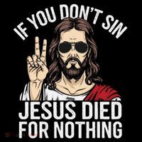 Funny Theology If You DonT Sin Jesus Died For Nothing Coffee Mug thumb 5