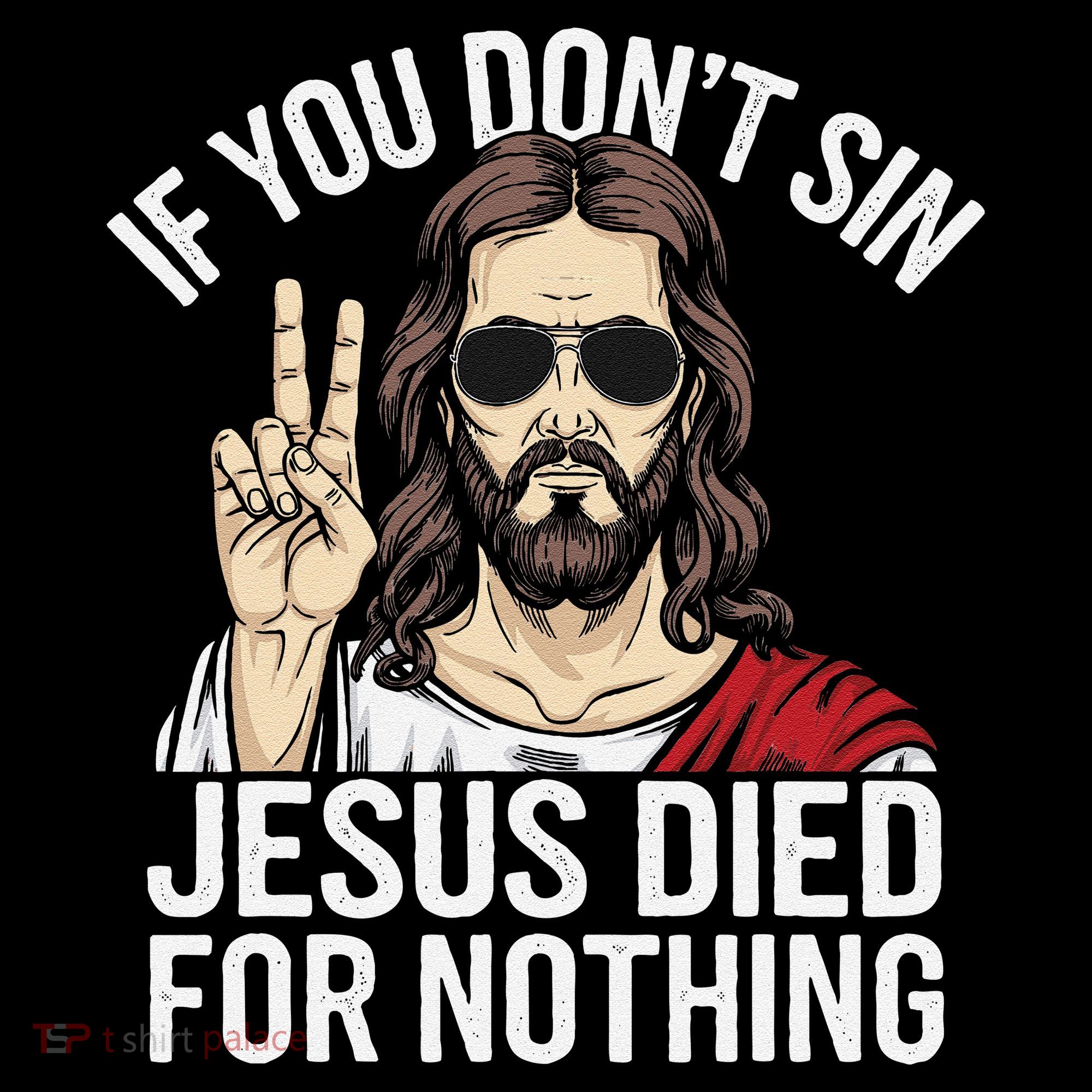Funny Theology If You DonT Sin Jesus Died For Nothing Coffee Mug