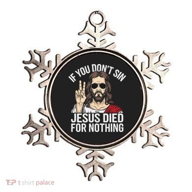 Funny Theology If You DonT Sin Jesus Died For Nothing Ornament