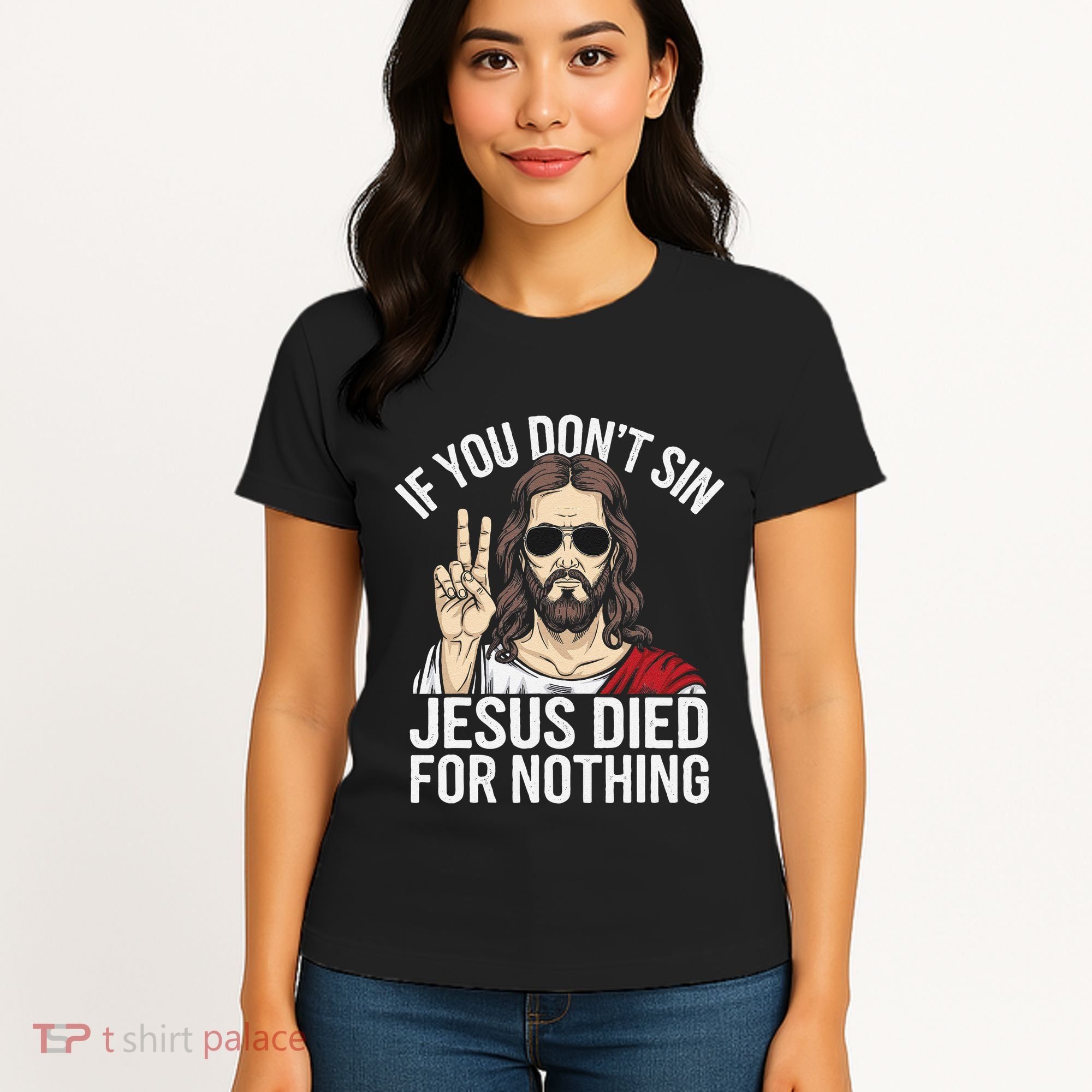 Funny Theology If You DonT Sin Jesus Died For Nothing Women's T-Shirt