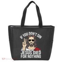 Funny Theology If You DonT Sin Jesus Died For Nothing Tote Bag thumb 0