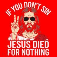 Funny Theology If You DonT Sin Jesus Died For Nothing Santa Hat thumb 1
