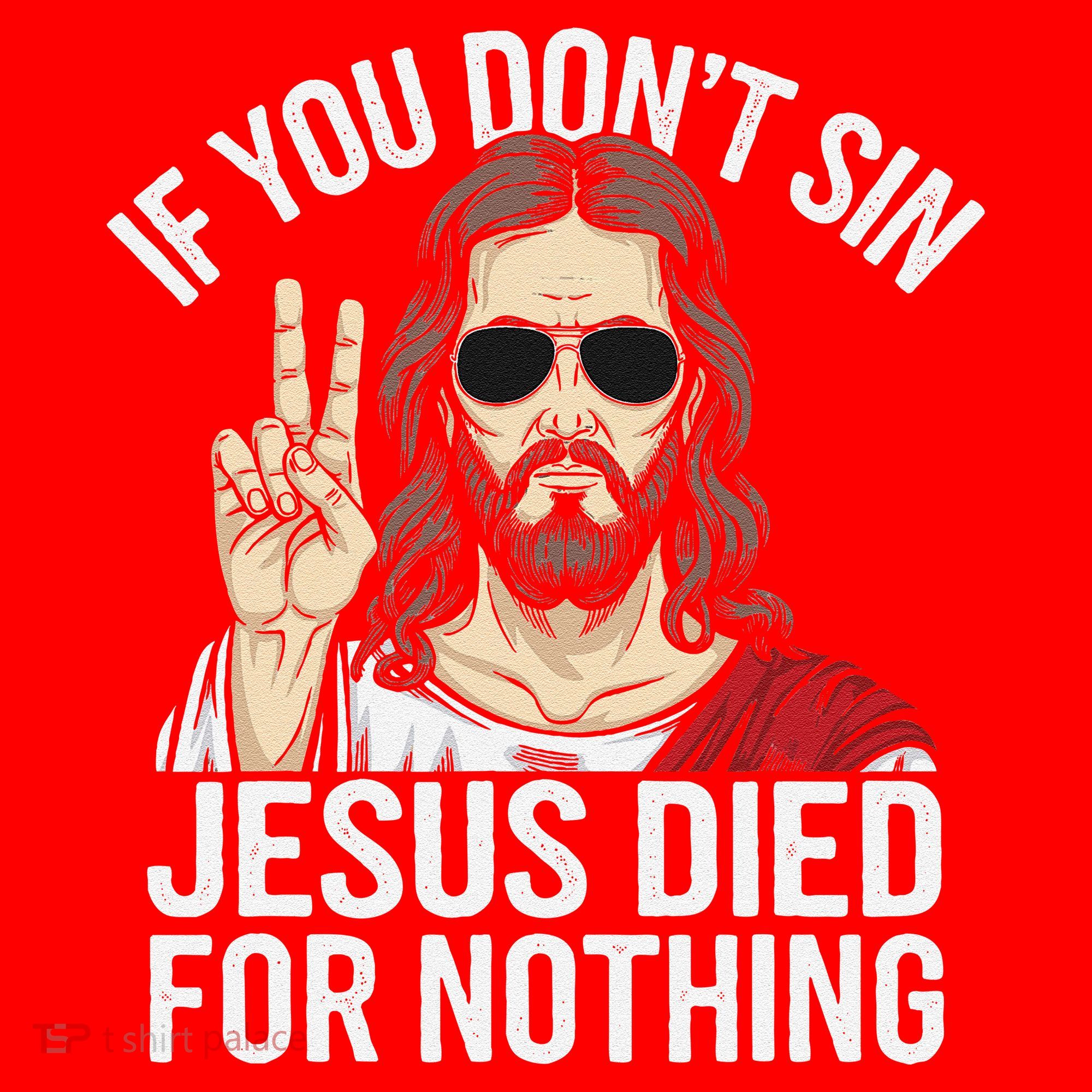 Funny Theology If You DonT Sin Jesus Died For Nothing Santa Hat